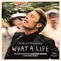 Scarlet Pleasure – What A Life [From the Motion Picture "Another Round"]
