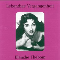 Blanche Thebom – Lebendige Vergangenheit - Blanche Thebom