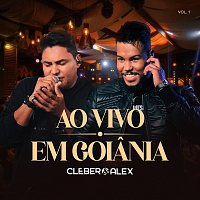 Cleber & Alex – Ao Vivo Em Goiania [Vol. 1]