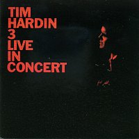 Tim Hardin – Tim Hardin 3 Live In Concert [Live At Town Hall, New York City / 1968]