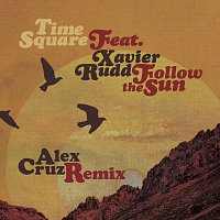 Time Square, Xavier Rudd – Follow The Sun [Alex Cruz Remix]
