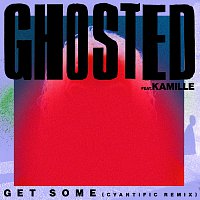 Ghosted, KAMILLE – Get Some [Cyantific Remix]