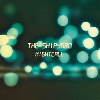 The Shipyard – Nightcall