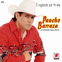 Pancho Barraza – El Vagabundo Que Te Ama