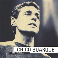 Chico Buarque – Uma Palavra