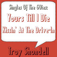 Troy Shondell – Kissin' At The Drive-In