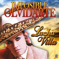 Lucha Villa – Imposible Olvidarte
