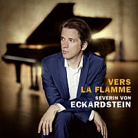 Severin von Eckardstein – Vers la flamme: Works by Beethoven, Messiaen, Scriabin, Strauss