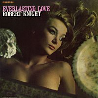 Robert Knight – Everlasting Love (Expanded)