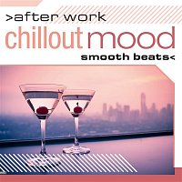 Various Artists.. – After Work Chillout Mood: Smooth Beats