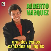 Alberto Vazquez – Grandes Éxitos Cantados en Inglés