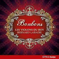Bernard Labadie, Les Violons du Roy, Diane Lacelle, Marie-Andrée Benny – Bonbons