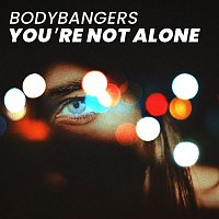 Bodybangers – Your're Not Alone