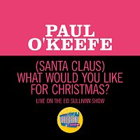 Paul O'Keefe – (Santa Claus) What Would You Like For Christmas [Live On The Ed Sullivan Show, December 25, 1959]