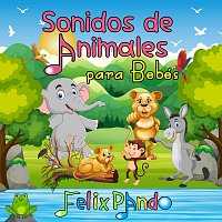 Felix Pando – Sonidos de Animales para Bebés