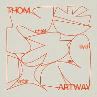 Thom Artway – Chtěl bych se vrátit