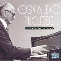 Osvaldo Pugliese – El Maestro, Inédito