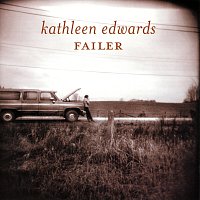Kathleen Edwards – Failer