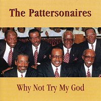 The Pattersonaires – Why Not Try My God