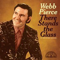 Webb Pierce – There Stands The Glass: The Sun Records Sessions