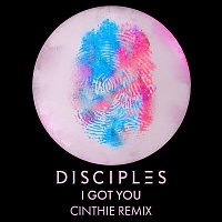 Disciples – I Got You (CINTHIE Remix)