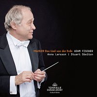 Dusseldorfer Symphoniker, Adam Fischer, Stuart Skelton, Anna Larsson – Mahler: Das Lied von der Erde