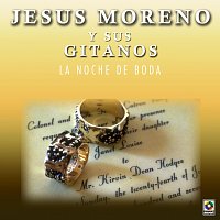 Jesús Moreno y Sus Gitanos – La Noche De Boda