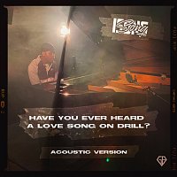 Isong – Have You Ever Heard A Love Song On Drill? [Acoustic Version]