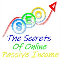 The Secrets of Online Passive Income