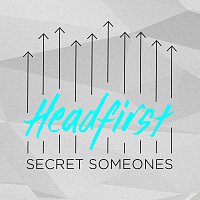 Secret Someones – Headfirst