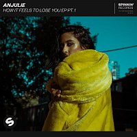 Anjulie – How It Feels To Lose You EP, Pt. 1