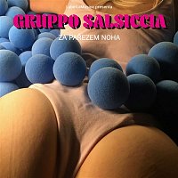 Gruppo Salsiccia – Za pařezem noha