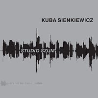 Kuba Sienkiewicz – Studio Szum