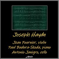 Jean Fournier, Paul Badura-Skoda, Antonio Janigro – Joseph Haydn