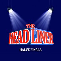 The Headliner – Halve Finale [Live]