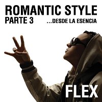 Flex – Romantic Style Parte 3...Desde La Esencia