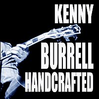 Kenny Burrell – Handcrafted