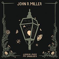 John R. Miller – Lookin' Over My Shoulder