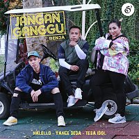 Tesa IDOL, Nalello, Yance Deda – Jangan Ganggu