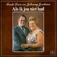 Johnny Jordaan, Tante Leen – Als Ik Jou Niet Had