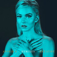 Astrid S – Breathe [Remixes]
