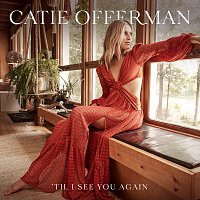 Catie Offerman – 'Til I See You Again