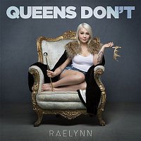 RaeLynn – Queens Don't