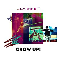 AYDAN – Grow Up!