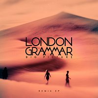 London Grammar – Big Picture [Remix EP]