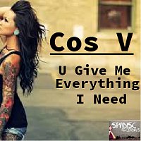Cos V – U Give Me Everything I Need