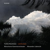 Mayumi Miyata, Munchener Kammerorchester, Alexander Liebreich – Toshio Hosokawa: Landscapes
