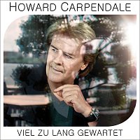 Howard Carpendale – Viel zu lang gewartet
