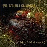 Miloš Makovský – Ve stínu slunce