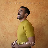 Moses Mackay – Some Sorta Sensation